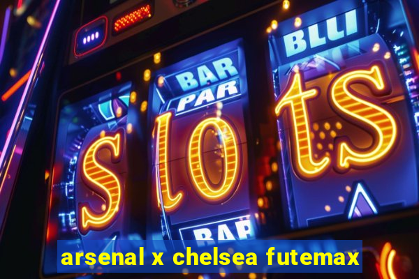 arsenal x chelsea futemax